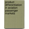 Product differentiation in aviation passenger markets by Christiaan Behrens