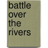 Battle over the Rivers door A. van Heezik