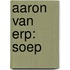 Aaron Van Erp: Soep
