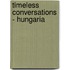 Timeless Conversations - Hungaria