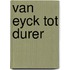 Van Eyck tot Durer