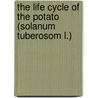 The life cycle of the potato (Solanum tuberosom L.) by C. Celis-Gombos