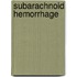 Subarachnoid hemorrhage