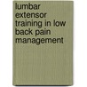 Lumbar Extensor Training in Low Back Pain Management door P.H. Helmhout
