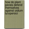 How do plant pecies defend themselves against Oidium lycopersici door C.C. Huang