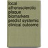 Local atherosclerotic plaque biomarkers predict systemic clinical outcome
