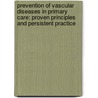 Prevention of vascular diseases in primary care: proven principles and persistent practice door T. Scheltens