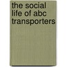 The Social Life Of Abc Transporters door P. Meszaros