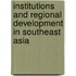 Institutions and regional development in Southeast Asia