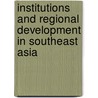 Institutions and regional development in Southeast Asia by E.H.S. Andriesse