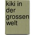 KiKi in der grossen Welt