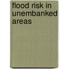 Flood risk in unembanked areas door S.N. Jonkman