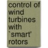 Control of Wind Turbines with `Smart' Rotors