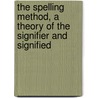 The spelling method, a theory of the signifier and signified door Natheer Y.A.J. Habash