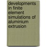 Developments in finite element simulations of aluminium extrusion door J. Lof