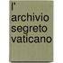 L' Archivio Segreto Vaticano