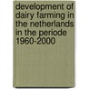Development of dairy farming in the Netherlands in the periode 1960-2000 by P. van Harne