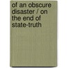 Of an Obscure Disaster / On the End of State-Truth door O. Pupovac
