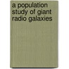 A population study of Giant Radio Galaxies door A.P. Schoenmakers