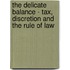 The delicate balance - tax, discretion and the rule of law