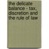 The delicate balance - tax, discretion and the rule of law by Suzanna Jansen