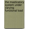 The masticatory system under varying functional load door T. Grünheid