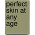 Perfect skin at any age