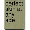 Perfect skin at any age door Marjo Y. Horn