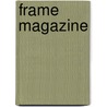 Frame Magazine door Robert Thiemann