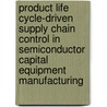 Product life cycle-driven supply chain control in semiconductor capital equipment manufacturing door P. Verhaegh