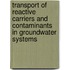 Transport of reactive carriers and contaminants in groundwater systems