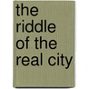 The Riddle of the Real City door J.W. Nijenhuis