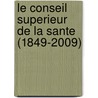 Le Conseil Superieur de la Sante (1849-2009) door E. Bruyneel