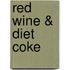 Red wine & diet coke