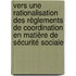 Vers une rationalisation des règlements de coordination en matière de sécurité sociale