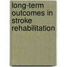 Long-term outcomes in stroke rehabilitation door Horst Rettke