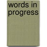 Words in progress door A.M. van Helden-Lankhaar