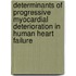Determinants of Progressive Myocardial Deterioration in Human Heart Failure
