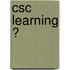 Csc Learning ?