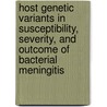 Host genetic variants in susceptibility, severity, and outcome of bacterial meningitis by M.S. Sanders