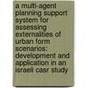 A Multi-Agent Planning Support System for assessing externalities of Urban Form Scenarios: Development and Application in an Israeli Casr Study door R. Katoshevski Cavari