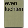 Even luchten door C. Boeij