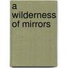 A wilderness of mirrors door T. Brandsen