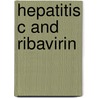 Hepatitis C and Ribavirin by S. Slavenburg