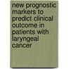 New prognostic markers to predict clinical outcome in patients with laryngeal cancer door M.L. Schrijvers