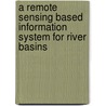 A remote sensing based information system for river basins door Iwaco