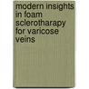 Modern insights in foam sclerotharapy for varicose veins door Roeland Ceulen