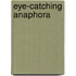 Eye-catching Anaphora