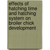 Effects of hatching time and hatching system on broiler chick development by Lotte van de Ven