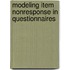 Modeling item nonresponse in questionnaires